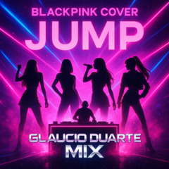 Black Pink Cover  - Jump ( Glaucio Duarte MIX )