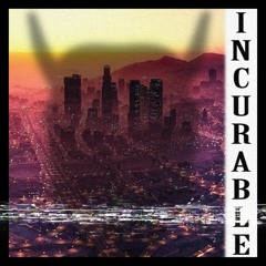INCURABLE