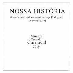 NOSSA HISTÓRIA (Composição - Alex Rodrigues) - DEMO (2019)