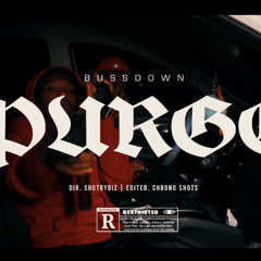 Bussdown - Purge (Exclusive Music Video) | Dir. ShotByDiz