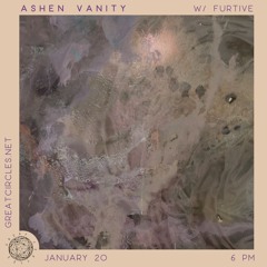 Ashen Vanity w/ Furtive  - 20JAN2025