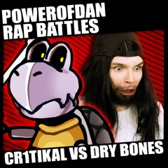 Cr1TiKaL vs Dry Bones (Powerofdan Rap Battles)