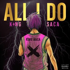 King Saca - All I Do