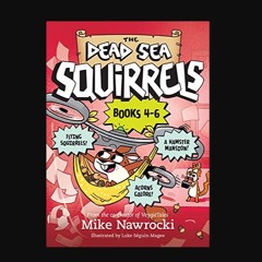 The Dead Sea Squirrels 3-Pack Books 4-6: Squirrelnapped! / Tree-mendous Trouble / Whirly Squirreli