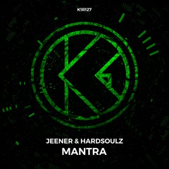 Jeener & Hardsoulz - Mantra [K1R127]