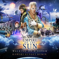 Empire Of The Sun - Walking On A Dream [Kowski Sunset Remix]