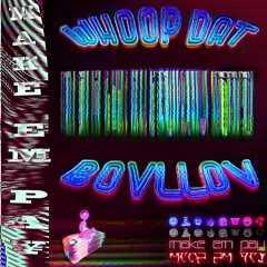 Whoop Dat x Bovllov - Make Em Pay (BUY = FREE DL)