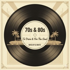 70s & 80s To Drive & For The Soul