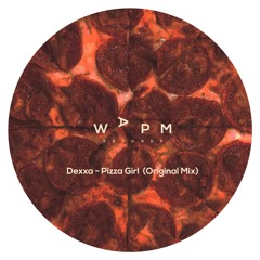 Dexxa - Pizza Girl  (Original Mix)  Free Download  [WAPM Records]