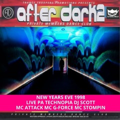 After Dark 2 31-12-1998 New Years Eve 98 Live PA Technopia Dj Scott Mc Attack Mc G-Force Mc Stompin