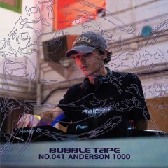 Bubble Tape 041 w/ Anderson 1000