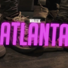 Walee1k- Atlanta