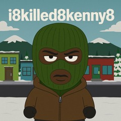 i8killed8kenny8
