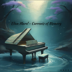 ELIAN MAREL - CURRENTS OF MEMORY (Peaceful Piano for Focus)