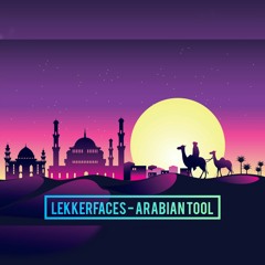 Lekkerfaces - Arabian TOOL [FREE DL]