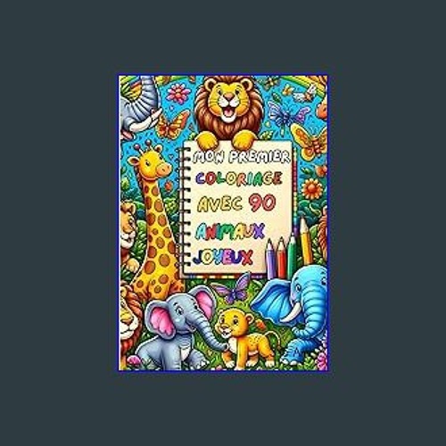 PDF/READ ✨ Mon Premier Coloriage avec 90 Animaux Joyeux (French Edition) [PDF]