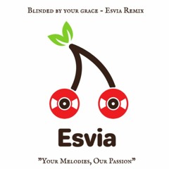 Blinded By Your Grace - Esvia Remix