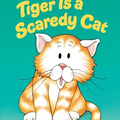 ❤️[READ]✔️ Tiger Is a Scaredy Cat