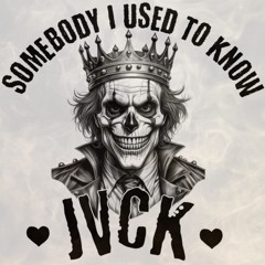 Somebody I Used To  - JVCK