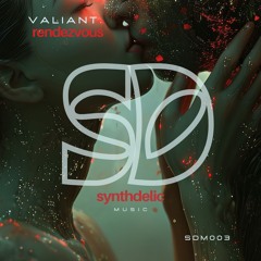 Valiant - Rendezvous [Synthdelic Music]