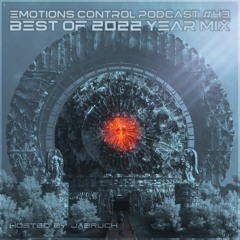 Emotions Control Podcast #43 Best Of 2022 Year Mix