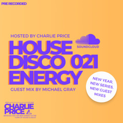 House Disco Energy 021 With Special Guest: Michael Gray