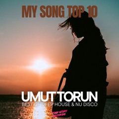 Umut Torun - My Song Top 10 (DJ Mix) [Best of Deep House & Nu Disco]