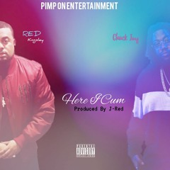 Here I Cum × Chuck Jay (Produced. By J-RED)