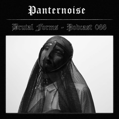 Podcast 066 - Panternoise x Brutal Forms