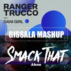 Smack That X Dani Girl (GISSALA Mash)