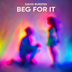 Beg For It