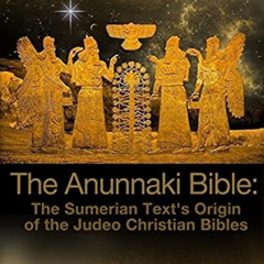 [VIEW] KINDLE 📌 The Anunnaki Bible: The Sumerian Text's Origin of the Judeo Christia