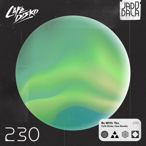 Cafe Disko & Cam Daniels - Be With You (JADŪ230)
