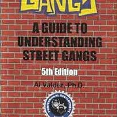 Get KINDLE PDF EBOOK EPUB Gangs: A Guide to Understanding Street Gangs - 5th Edition