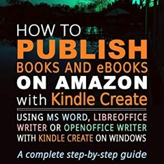 [Access] PDF EBOOK EPUB KINDLE How to Publish Books and eBooks on Amazon with Kindle