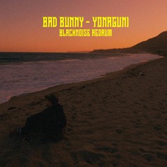 Bad Bunny - Yonaguni (BlackNoise Redrum) [BUY FOR FREE DOWNLOAD <3]