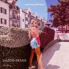 Asher Postman - Internet Girlfriend (Vazor Remix)