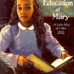 PDF/Ebook The Education of Mary: A Little Miss of Color: 1832 BY : Ann Rinaldi