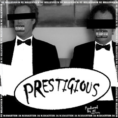Prestigious ( PROD BY NU MILLENNIUM )