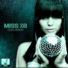 Miss K8 - Cold Nights [∞]