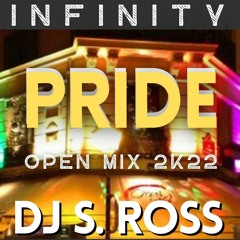 INFINITY PRIDE (S_ROSS Open Mix 2K22)