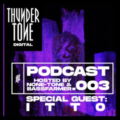 Thundertone Digital Podcast - EPISODE 003 / Special Guest: itt0