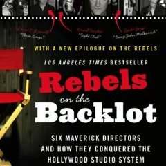 Read online Rebels on the Backlot: Six Maverick Directors and How They Conquered the Hollywood Studi