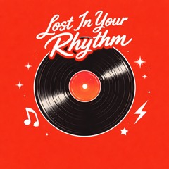 Lost In Your Rhythm