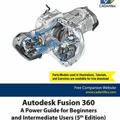 ( iyy ) Autodesk Fusion 360: A Power Guide for Beginners and Intermediate Users (5th Edition) by  CA