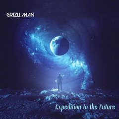 Grizli Man - Expedition to the Future [TRANCE ANTHEM]