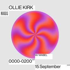 Noods Radio - Ollie Kirk w/ Mabel - 15.09.22