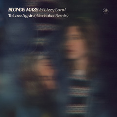 To Love Again (Alex Baker Remix)