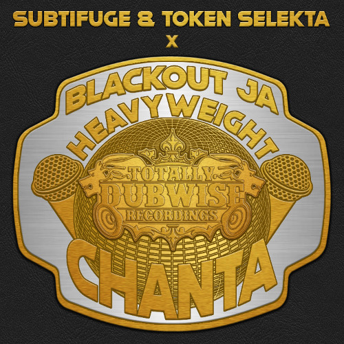 Subtifuge & Token Selekta X Blackout JA | Heavyweight Chanta | TDWR042