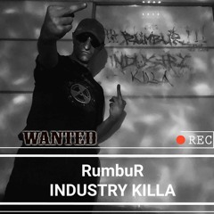 RumbuR # INDUSTRY KILLA